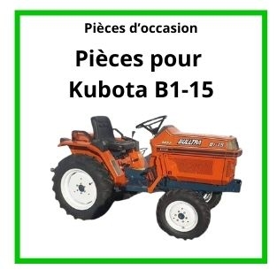 Pièces détachée occasion pour Kubota B1-15